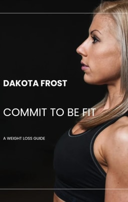 Commit to Be Fit: A Weight Loss Guide