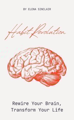 Habit Revolution: Rewire Your Brain, Transform Your Life