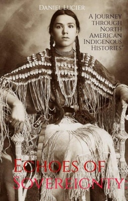 Echoes Of Sovereignty: A Journey Through North American Indigenous Histories