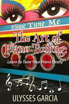 Art of Piano Tuning: Learn to Tune Your Piano Orally