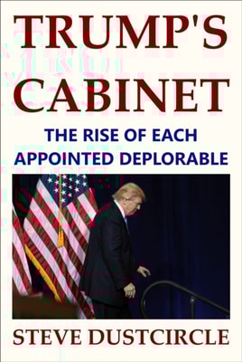 Trump's Cabinet: The Rise of Each Appointed Deplorable