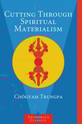 Cutting Through Spiritual Materialism