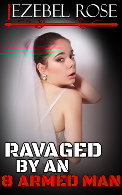Ravaged by an 8 Armed Man