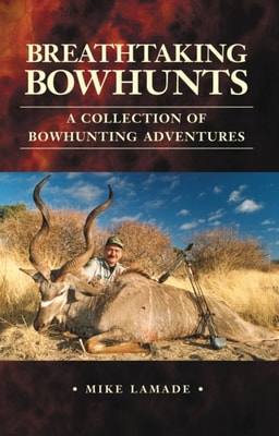 Breathtaking Bowhunts: A Collection of Bowhunting Adventures