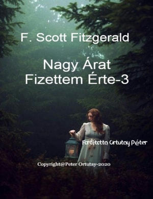 F. Scott Fitzgerald Nagy arat fizettem erte: 3 Forditotta Ortutay Peter