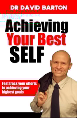 Achieving Your Best Self: Fast Track Your Efforts to Achieving Your Highest Goals