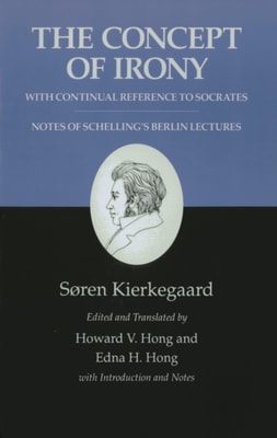 Concept of Irony, with Continual Reference to Socrates/Notes of Schelling's Berlin Lectures