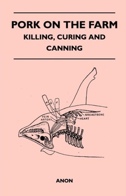 Pork on the Farm - Killing, Curing and Canning