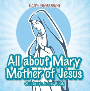 All about Mary Mother of Jesus | Children's Jesus Book