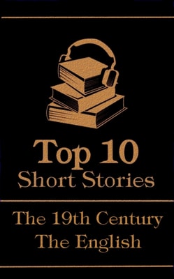 Top 10  Short Stories - The 19th Century - The English