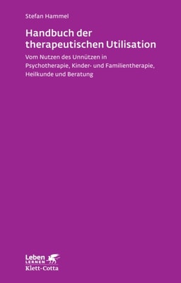 Handbuch der therapeutischen Utilisation (Leben Lernen, Bd. 239)