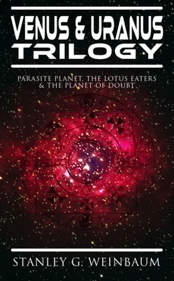 VENUS & URANUS Trilogy: Parasite Planet, The Lotus Eaters &The Planet of Doubt