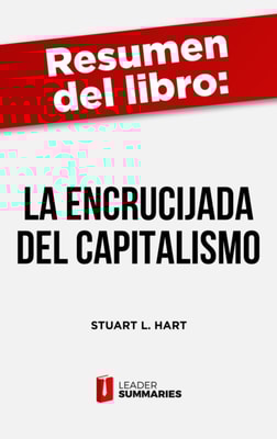 Resumen del libro "La encrucijada del capitalismo" de Stuart L. Hart