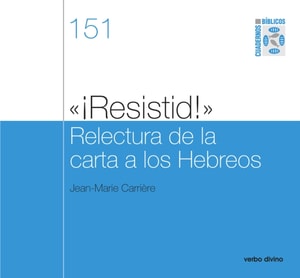 "¡Resistid!" Relectura de la carta a los Hebreos