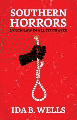 Southern Horrors : Lynch Law in All Its Phases