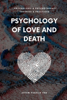 Psychology of Love and Death: Therapeutic Path to Fundamental Balance in Life and Relationships