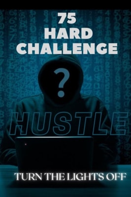 75 Hard Challenge - A Roadmap to Personal Growth and Mental Toughness"e;