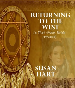 Returning to the West (a Mail Order Bride romance)