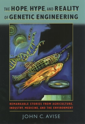 Hope, Hype, and Reality of Genetic Engineering