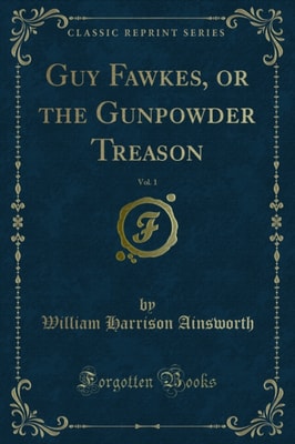 Guy Fawkes, or the Gunpowder Treason