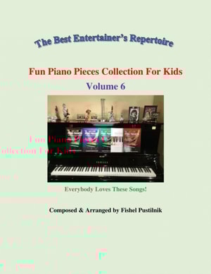 &quote;Fun Piano Pieces Collection For Kids&quote;-Volume 6