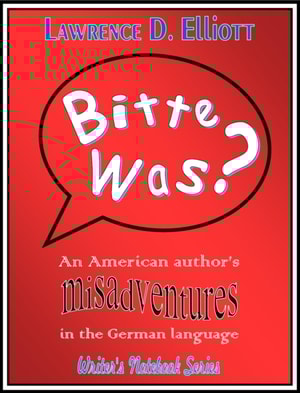 Bitte Was? An American Author's Misadventures In The German Language