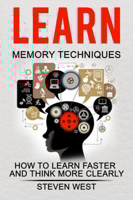 Learn Memory Techniques  - How to Learn Faster and Think More Clearly