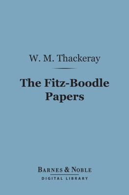 Fitz-Boodle Papers (Barnes & Noble Digital Library)