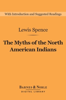 Myths of the North American Indians (Barnes & Noble Digital Library)