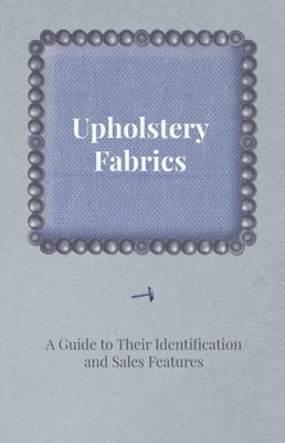 Upholstery Fabrics - A Guide to their Identification and Sales Features