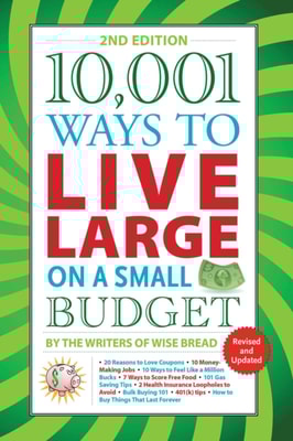 10,001 Ways to Live Large on a Small Budget