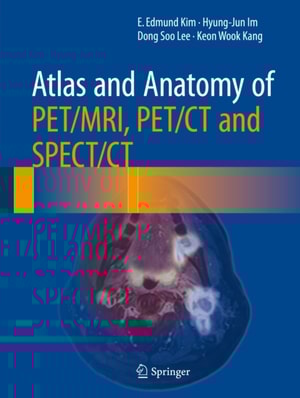 Atlas and Anatomy of PET/MRI, PET/CT and SPECT/CT