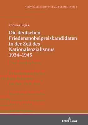 Die deutschen Friedensnobelpreiskandidaten in der Zeit des Nationalsozialismus 1934–1945