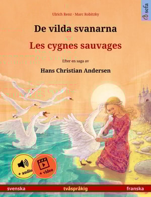 De vilda svanarna – Les cygnes sauvages (svenska – franska)