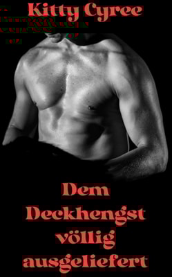 Dem Deckhengst vollig ausgeliefert