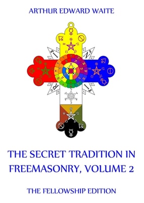 Secret Tradition In Freemasonry, Volume 2