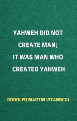 Yahweh Did Not Create Man;  It Was Man Who Created Yahweh