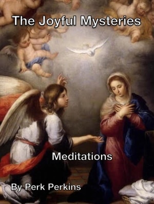 Meditations on The Joyful Mysteries of the Rosary