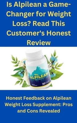 Is Alpilean a Game-Changer for Weight Loss? Read This Customer's Honest Review