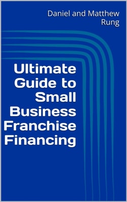 Ultimate Guide to Small Business Franchise Financing