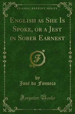 English as She Is Spoke, or a Jest in Sober Earnest