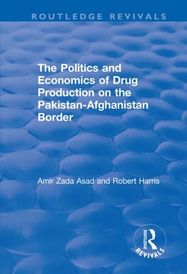 Politics and Economics of Drug Production on the Pakistan-Afghanistan Border