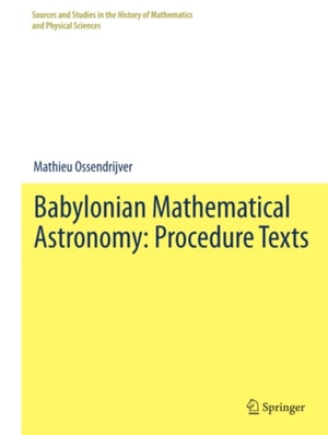 Babylonian Mathematical Astronomy: Procedure Texts