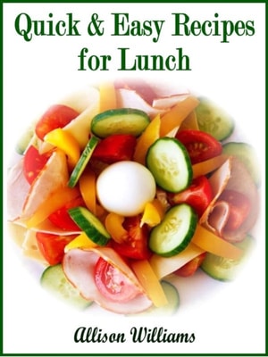 Quick & Easy Recipes for Lunch