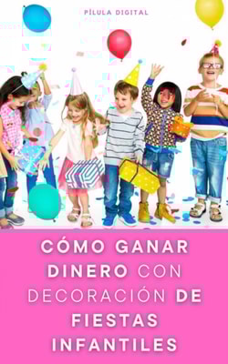 Cómo ganar dinero con decoración de fiestas infantiles