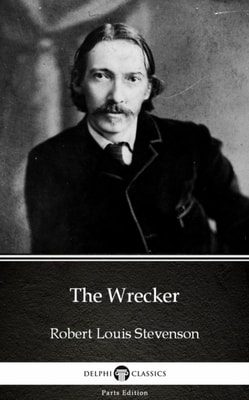 Wrecker by Robert Louis Stevenson (Illustrated)
