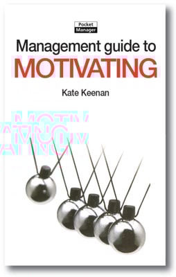 The Management Guide to Motivating : Creating Highly Motivated People who Want to Work Well