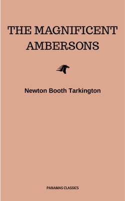 The Magnificent Ambersons (Pulitzer Prize for Fiction 1919)