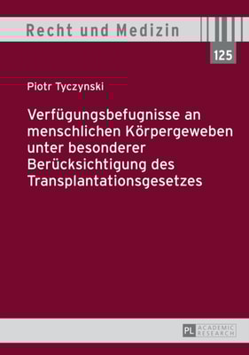 Verfuegungsbefugnisse an menschlichen Koerpergeweben unter besonderer Beruecksichtigung des Transplantationsgesetzes