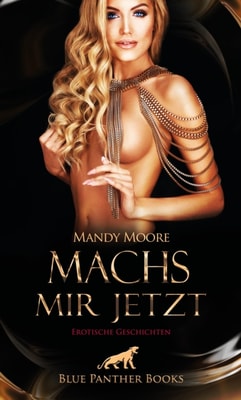 Machs mir jetzt | Erotische Geschichten